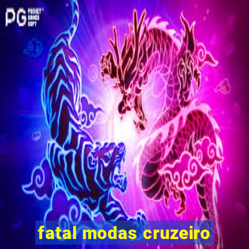 fatal modas cruzeiro